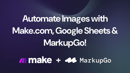 Automate Images with Make.com, Google Sheets & MarkupGo